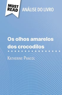 Os Olhos Amarelos de Crocodilos de Katherine Pancol (Analise do livro) : Analise completa e resumo pormenorizado do trabalho