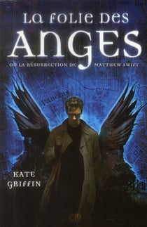 Matthew Swift Tome 1 - La folie des anges ou la résurrection de Matthew Swift