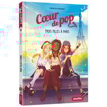 Coeur de pop Tome 3 : trois filles à Paris