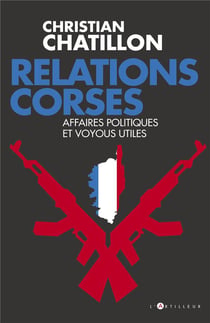 Relations corses - politiques et voyous, intérêts croisés, destins tragiques