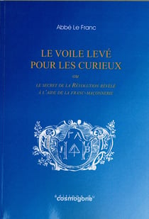 LE VOILE LEVE POUR LES CURIEUX OU LE SECRET DE LA REVOLUTION