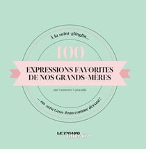 100 expressions favorites de nos grands-mères