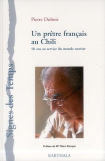 Un prêtre français au Chili - 50 ans au service du monde ouvrier