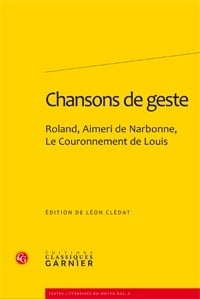 Chansons de geste - Roland, Aimeri de Narbonne, le couronnement de Louis