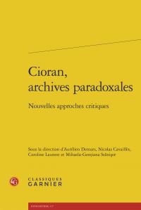 Cioran, archives paradoxales - nouvelles approches critiques