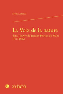 La Voix de la nature dans l'?uvre de Jacques Peletier du Mans (1517-1582)