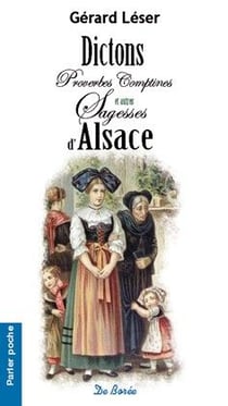 Dictons proverbes comptines et autres sagesses d'Alsace