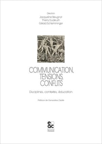 Communication, tensions, conflits : disciplines, contextes, éducation