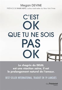 C'est ok que tu ne sois pas ok : Rien de plus normal que d'aller mal durant un deuil