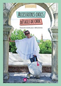 Accessoires chic, détails de choc - couture mode pour débutantes
