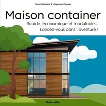 Maison container : rapide, économique, modulable.... lancez-vous dans l'aventure !