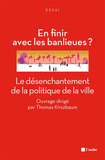 En finir avec les banlieues ? le désenchantement de la politique de la ville