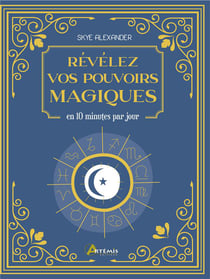 Révélez vos pouvoirs magiques - en 10 minutes par jour