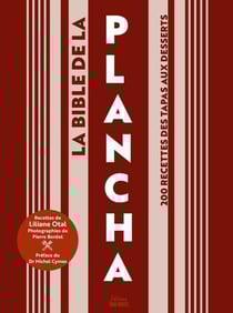 La bible de la plancha : 200 recettes des tapas aux desserts