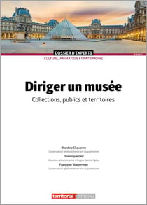 Diriger un musée : Collections, publics et territoires (3e édition)