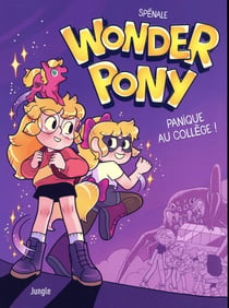 Wonder pony Tome 1 - panique au collègue !