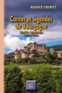 Contes et légendes de Bourgogne - Côte-d'Or, Saône-et-Loire (contes du Tastevin)