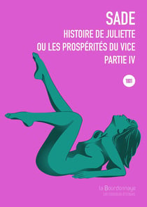 Histoire de Juliette ou les prospérités du vice Tome 4