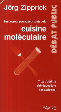 Les dessous peu appétissants de la cuisine moléculaire - trop d'additifs chimiques dans nos assiettes !