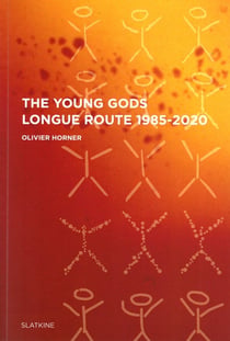 The Young Gods : longue route 1985/2020