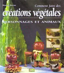 Comment faire des creations vegetales