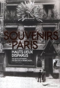 Souvenirs de Paris - hauts lieux disparus