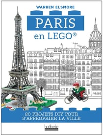 Paris en Lego - 20 projets DIY pour s'approprier la ville
