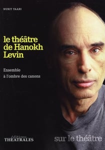 Le théâtre de Hanokh Levin - ensemble à l'ombre des canons