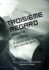 Troisième regard Tome 2 - 8 pièces à lire et à jouer pour jeunes gens