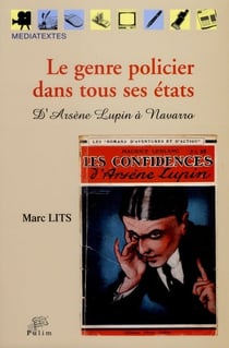 Le genre policier dans tous ses états - d'Arsène Lupin à Navarro