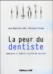 La peur du dentiste - comprendre et réduire l'anxiété des patients