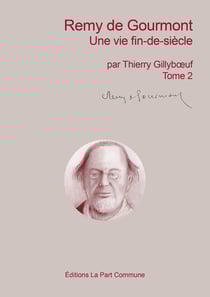 Remy de Gourmont, une vie fin-de-siècle Tome 2