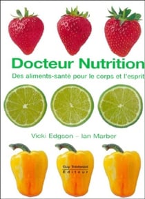 Docteur nutrition - Des aliments-santé pour le corps et l'esprit
