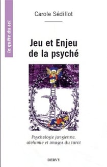 Jeu et enjeu de la psyché - psychologie jungienne, alchimie et images du tarot