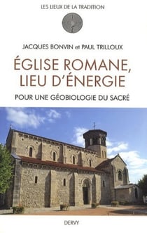 Église romane, lieu d'énergie : pour une géobiologie du sacré