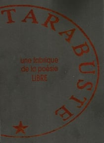Les éditions tarabuste : une fabrique de la poésie libre