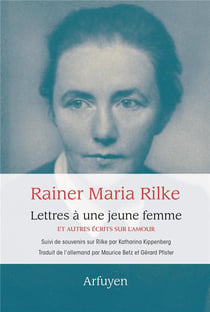 Lettres à une jeune femme : et autres écrits sur l'amour - souvenirs sur Rilke