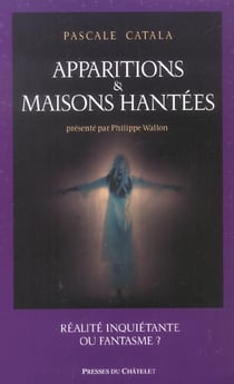 Apparitions et maisons hantées - réalite inquiétante ou fantasme ?