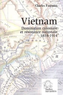 Vietnam - domination coloniale et résistance nationale 1858-1914
