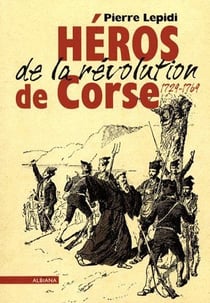 Les héros de la révolution de Corse - 1729-1789