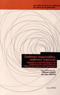 Cadavres impensables, cadavres impensés - approches méthodologiques du traitement des corps dans les violences de masse et les génocides