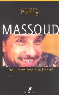 Massoud - de l'islamisme à la liberté