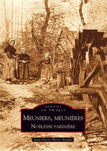 Meuniers, meunières - noblesse farinière