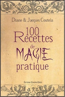 100 recettes de magie pratique