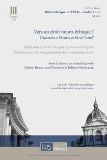 T.136. Vers un droit neuro-éthique ? : Réflexion à partir des pratiques numériques d'influence et de manipulation des consommateurs
