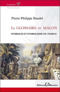 Le glossaire du maçon - symboles et symbolisme du temple