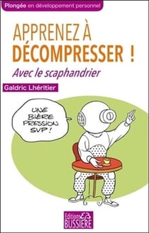 Apprenez à décompresser ! avec le scaphandrier