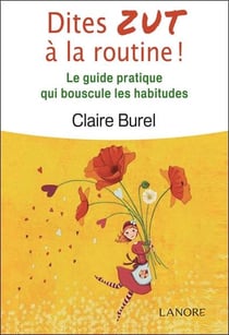 Dites d'abord zut à la routine - puis ouvrez ce livre plein d'idées pour renouveler le quotidien