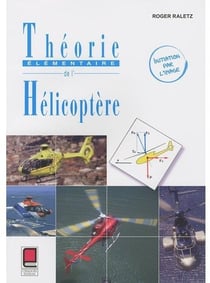 Théorie élémentaire de l'hélicoptère- Initiation par l'image  - 2ème édition
