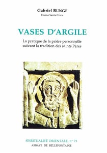 Vases d'argile - la pratique de la prière personnelle suivant la tradition des saints pères